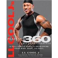 LL Cool J's Platinum 360 Diet and Lifestyle A Full-Circle Guide to Developing Your Mind, Body, and Soul by LL COOL J; Honig, Dave; Palmer, Chris; Stoppani, Jim, 9781605295411