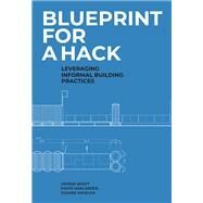 Blueprint for a Hack by Havelka, Susane; Bhatt, Vikram; Harlander, Dave, 9781948765411