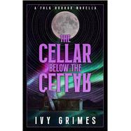 The Cellar Below the Cellar A Folk Horror Novella by Grimes, Ivy, 9781955765411