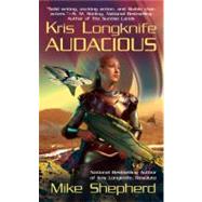 Kris Longknife: Audacious by Shepherd, Mike (Author), 9780441015412