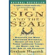 Sign and the Seal The Quest for the Lost Ark of the Covenant by Hancock, Graham, 9780671865412