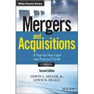 Mergers and Acquisitions, + Website A Step-by-Step Legal and Practical Guide by Miller, Edwin L.; Segall, Lewis N., 9781119265412