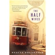 The Half Wives by Pelletier, Stacia, 9781328915412