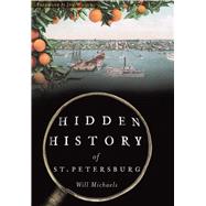 Hidden History of St. Petersburg by Michaels, Will; Wilson, Jon, 9781467135412