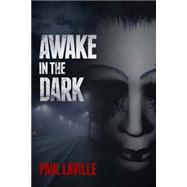 Awake in the Dark by Laville, Paul, 9781502395412