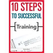 10 Steps To Successful Training by Biech, Elaine, 9781562865412