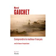 Comprendre le malheur franais by Marcel Gauchet; Eric Conan; Franois Azouvi, 9782234075412
