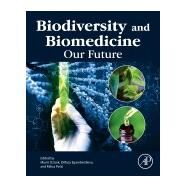 Biodiversity and Biomedicine by Ozturk, Munir; Egamberdieva, Dilfuza; Peic, Milica, 9780128195413