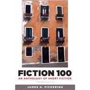 Fiction 100 An Anthology of Short Fiction by Pickering, James H., 9780205175413