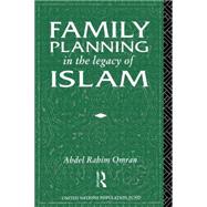 Family Planning in the Legacy of Islam by Omran,Abdel-Rahim, 9780415055413