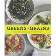 Greens & Grains: Recipes for Deliciously Healthful Meals by Watson, Molly, 9780606365413