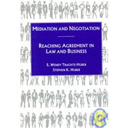 Mediation and Negotiation: Reaching Agreement in Law and Business by Trachte-Huber, E. Wendy; Huber, Stephen K., 9780870845413