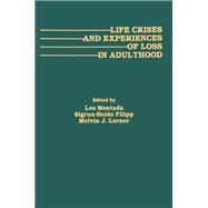Life Crises and Experiences of Loss in Adulthood by Montada,Leo;Montada,Leo, 9781138995413