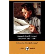 Journal des Goncourt : 1851-1861 by De Goncourt, Edmond; De Goncourt, Jules, 9781409945413