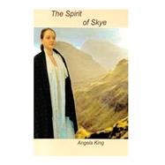 The Spirit of Skye by King, Angela, 9781481295413
