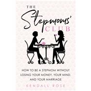 The Stepmoms' Club by Rose, Kendall, 9781492635413