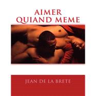 Aimer Quiand Meme by de la Brete, Jean, 9781523485413