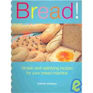 Bread! by Hawkins, Kathryn, 9781561485413