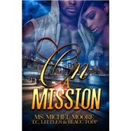 On a Mission by Moore, Ms. Michel; Littles, T.C.; Topp, Blacc, 9781645565413