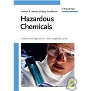 Hazardous Chemicals Control and Regulation in the European Market by Bender, Herbert F.; Eisenbarth, Philipp, 9783527315413