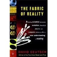 The Fabric of Reality The Science of Parallel Universes--and Its Implications by Deutsch, David, 9780140275414
