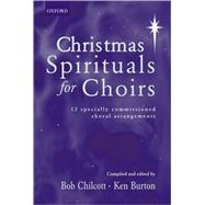 Christmas Spirituals for Choirs by Chilcott, Bob; Burton, Ken, 9780193435414