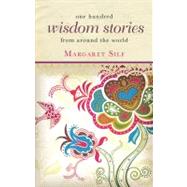 One Hundred Wisdom Stories From Around the World by Silf, Margaret, 9780745955414