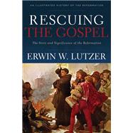 Rescuing the Gospel by Lutzer, Erwin W., 9780801075414