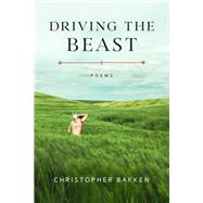 Driving the Beast by Christopher Bakken, 9780807185414