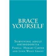 Brace Yourself by Carter, Pamela Hobart; Grant, Lynn Wiley, 9781479165414