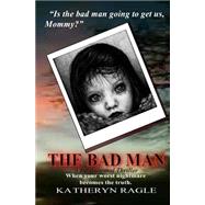 The Bad Man by Ragle, Katheryn, 9781496135414