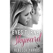 Eyes Turned Skyward by Yarros, Rebecca, 9781503295414