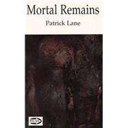 Mortal Remains by Lane, Patrick, 9781550965414