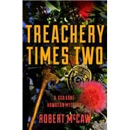 Treachery Times Two by McCaw, Robert, 9781608095414