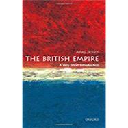 The British Empire: A Very Short Introduction by Jackson, Ashley, 9780199605415