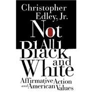 Not All Black and White by Edley, Christopher F., 9780374525415
