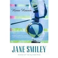 Horse Heaven A Novel by SMILEY, JANE, 9780449005415