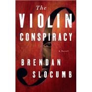The Violin Conspiracy A Novel by Slocumb, Brendan, 9780593315415