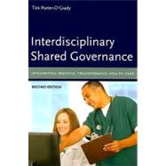 Interdisciplinary Shared Governance: Integrating Practice, Transforming Health Care by Porter-O'Grady, Tim, 9780763765415