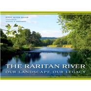 The Raritan River by Shaw, Judy Auer; Greenberg, Michael R., 9780813565415
