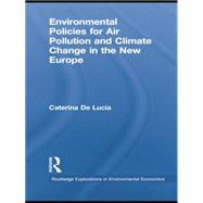 Environmental Policies for Air Pollution and Climate Change in the New Europe by De Lucia; Caterina, 9781138805415