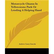 Motorcycle Chums In Yellowstone Park Or Lending A Helping Hand by Lincoln, Andrew Carey, 9781419135415