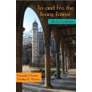 To and Fro the Ivory Tower by Farris, Pamela J.; Moore, Marilyn K., 9781478615415