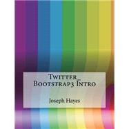 Twitter Bootstrap3 Intro by Hayes, Joseph A.; London College of Information Technology, 9781508615415