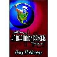 Home among Strangers : In the World with Christ by Holloway, Gary, 9781892435415