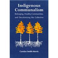 Indigenous Communalism by Smith-morris, Carolyn, 9781978805415