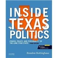 Inside Texas Politics Power, Policy, and Personality of the Lone Star State by Rottinghaus, Brandon, 9780197545416