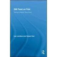 GM Food on Trial: Testing European Democracy by Levidow; Les, 9780415955416