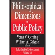 Philosophical Dimensions of Public Policy by Galston,William, 9780765805416