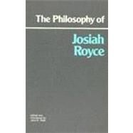 The Philosophy of Josiah Royce by Royce, Josiah, 9780915145416